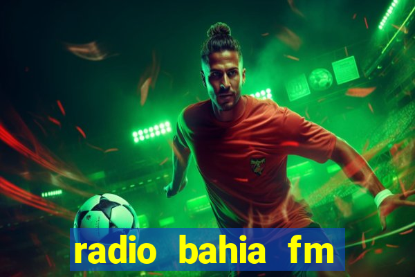 radio bahia fm 88.7 ao vivo ouvir